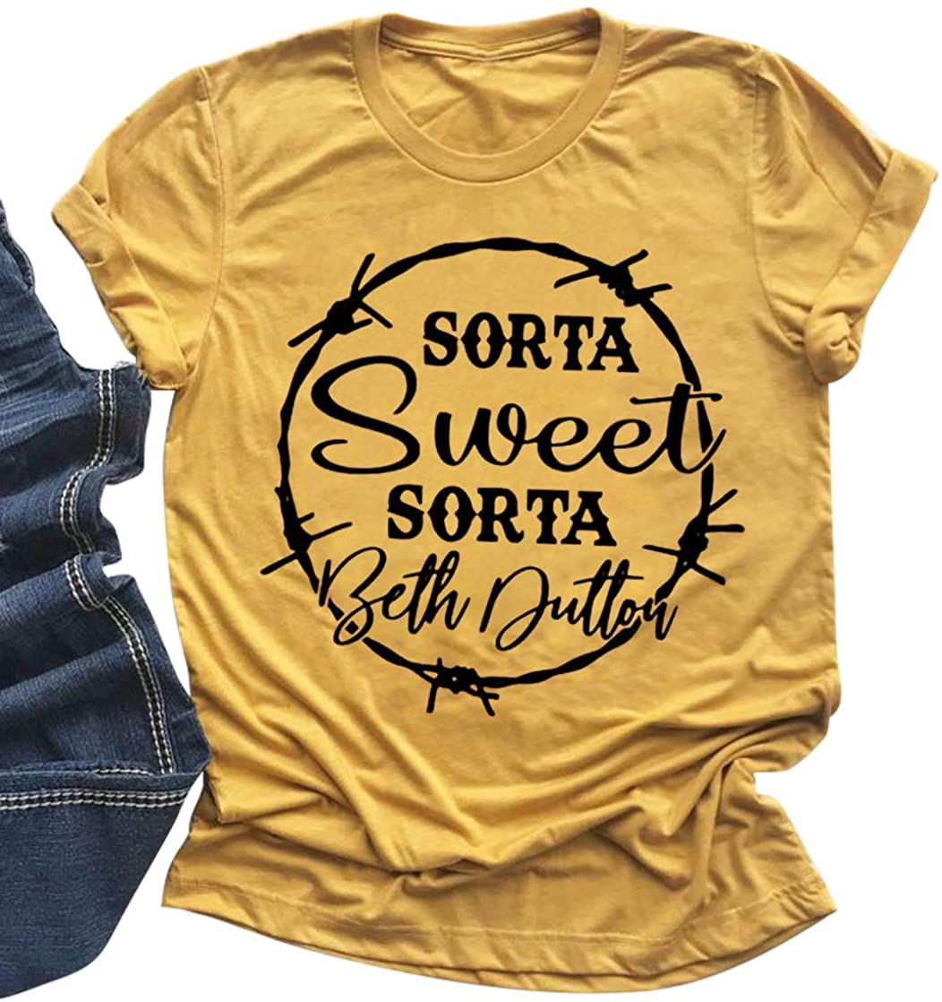  Sorta Sweet Sorta Beth Dutton Shirt Women Funny Saying